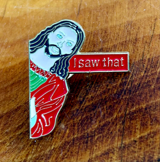 Jesus Pin 'I Saw That' Pin